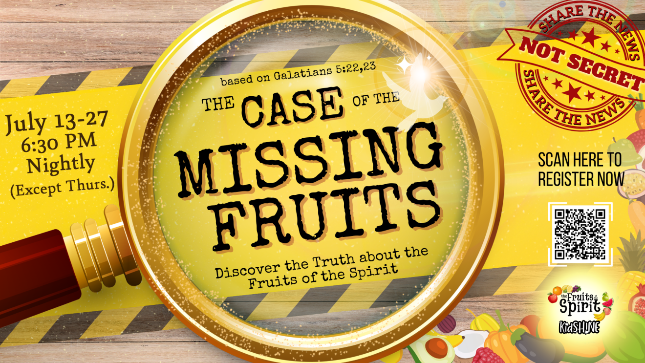 Vacation Bible School | ＂The Case of the Missing Fruits＂ | July 13-27 @ 6:30 pm Nightly (Except Thursdays)