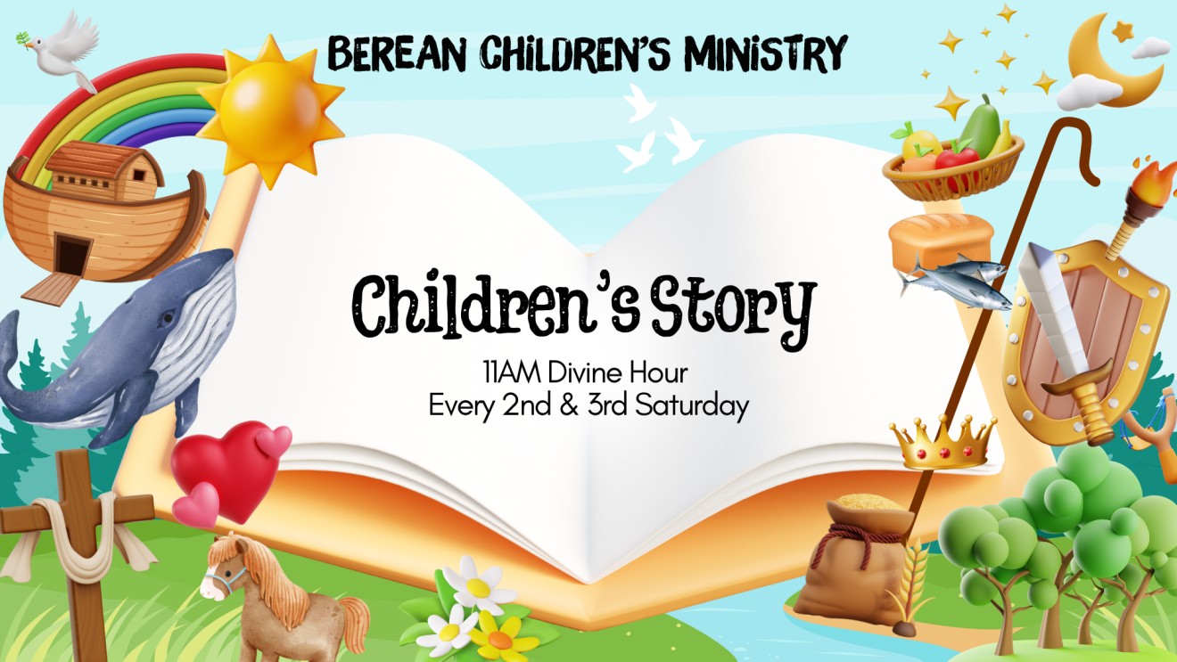 Berean Children's Story | 11am Divine Hour 2nd & 3rd Saturdays